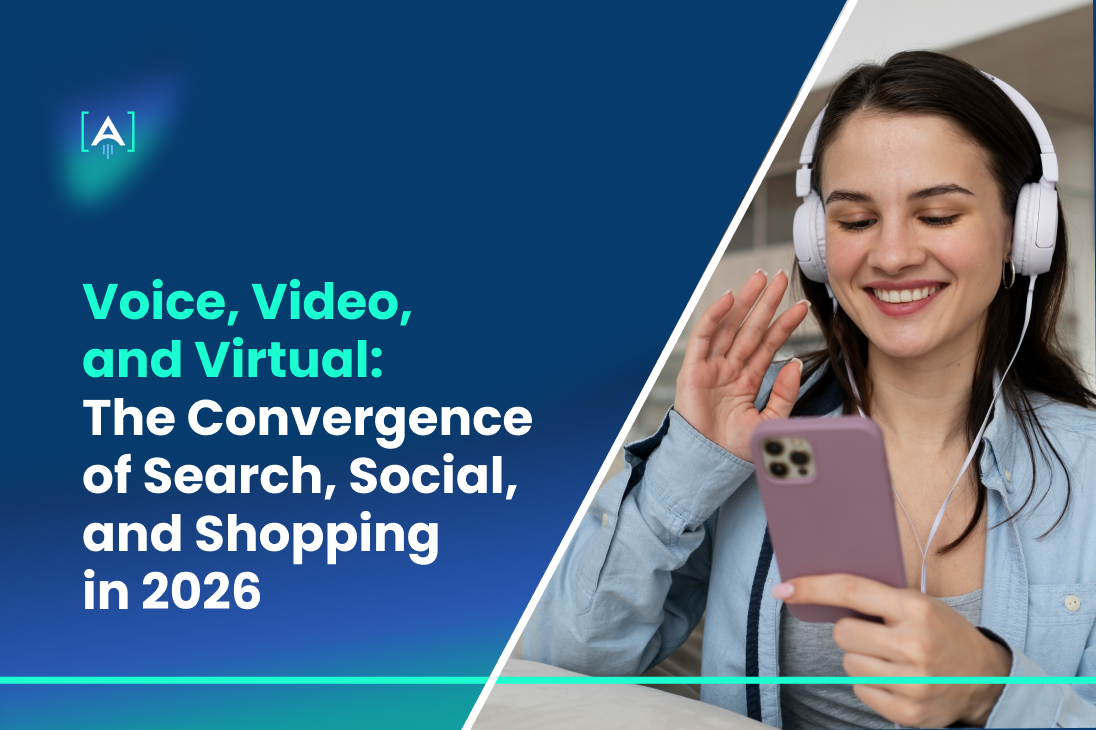 Voice, Video, and Virtual_  The Convergence of Search, Social, and Shopping in 2026
